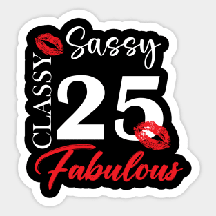 Sassy classy fabulous 25, 25th birth day shirt ideas,25th birthday, 25th birthday shirt ideas for her, 25th birthday shirts Sticker